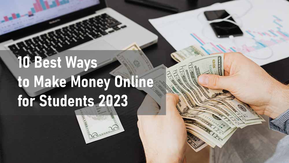 10 Best Ways to Make Money Online for Students 2023 NewTechTown