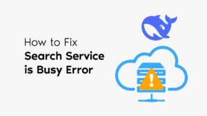 Fix DeepSeek Search Service is busy error